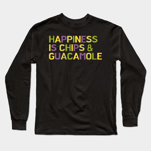 Happiness is Chips And Guacamole Vegetarian Avocado Mexican Food Lover Long Sleeve T-Shirt by BuddyandPrecious